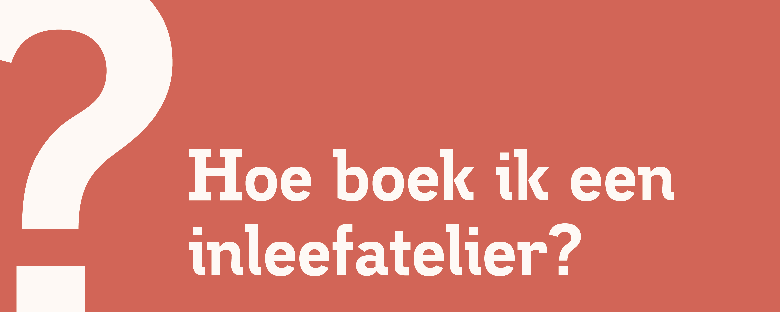 Hoe boek ik een inleefatelier?